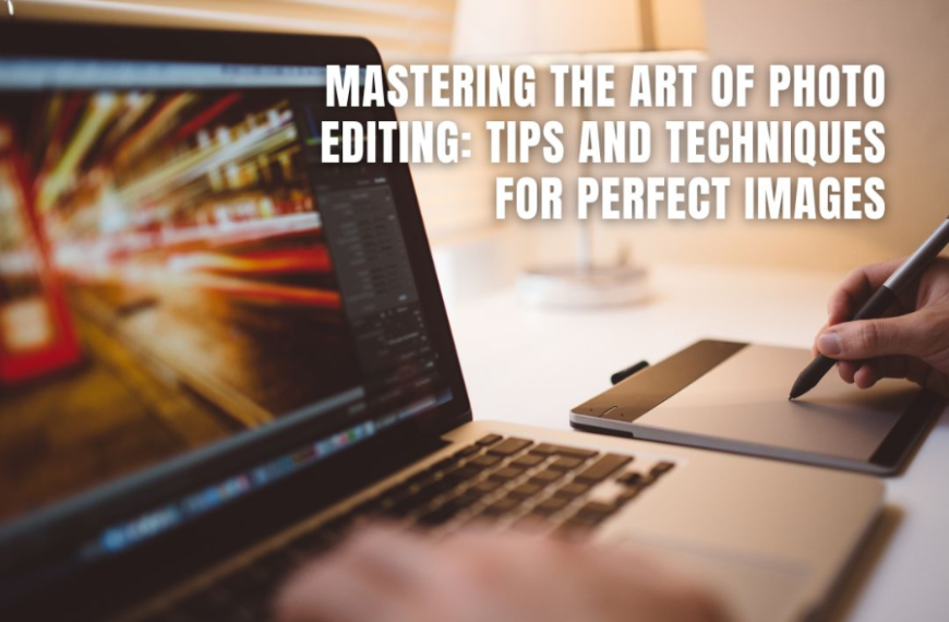 Mastering the Art of Picture Editing: A Comprehensive Guide